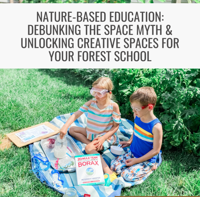 Nature-Based Education: Debunking the Space Myth & Unlocking Creative Spaces for Your Forest School