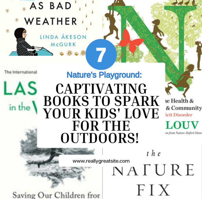 Nature’s Playground: 7 Books That Will Help Your Kids Connect with the Outdoors