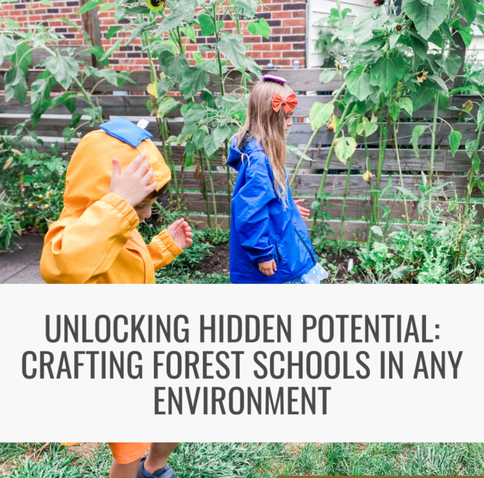 Unlocking Hidden Potential: Crafting Forest Schools in Any Environment